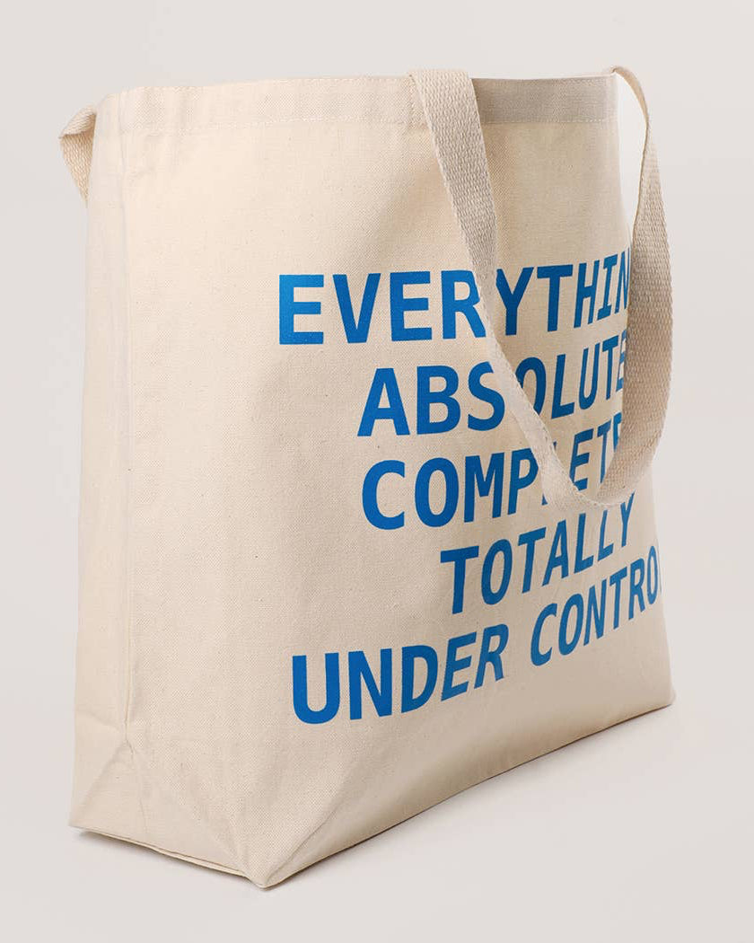 EVERYTHING IS TOTALLY UNDER CONTROL Canvas Tote Bag