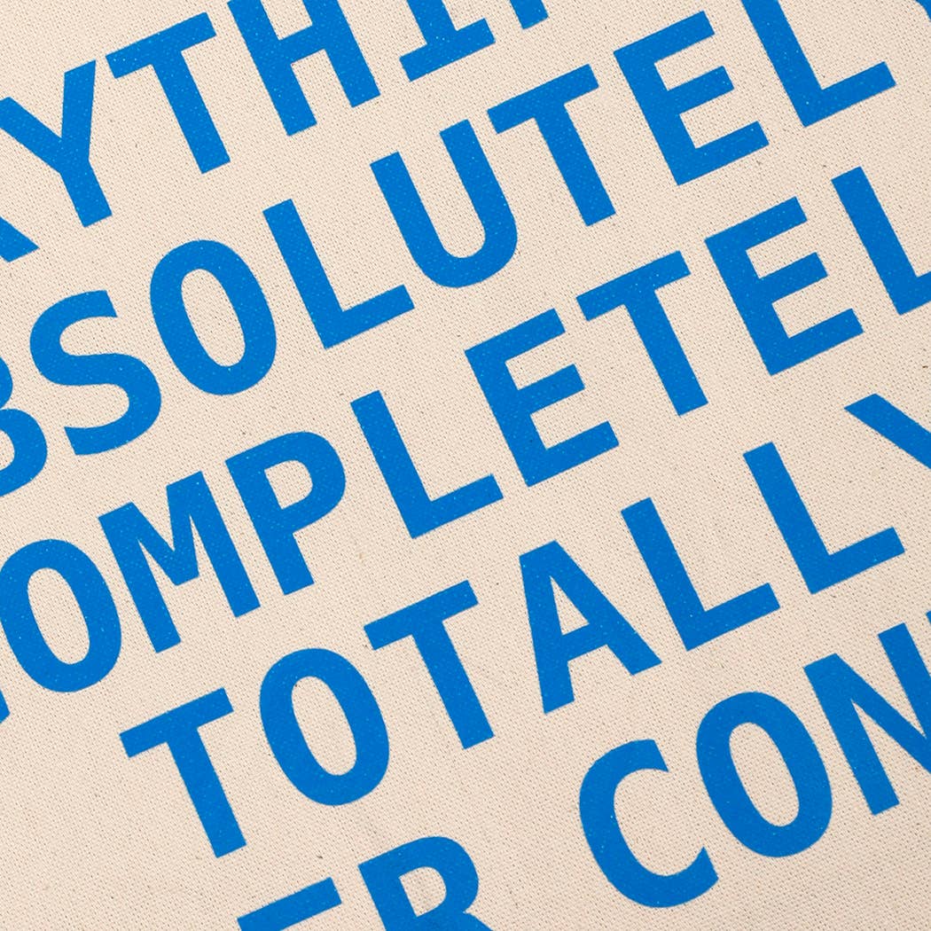 EVERYTHING IS TOTALLY UNDER CONTROL Canvas Tote Bag
