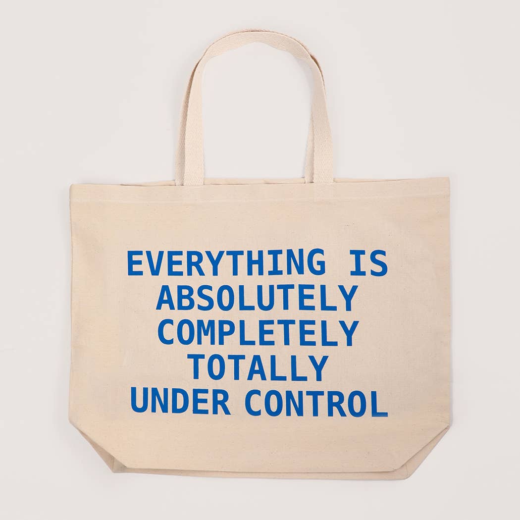EVERYTHING IS TOTALLY UNDER CONTROL Canvas Tote Bag