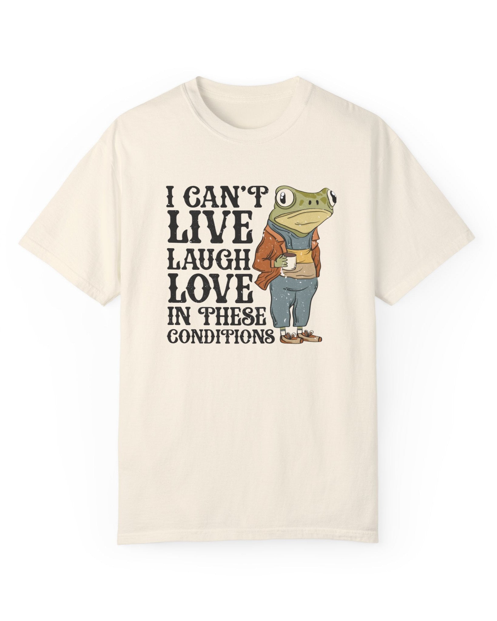 I Can't Live, Laugh, Love in These Conditions Graphic Tee - Blackbird Boutique