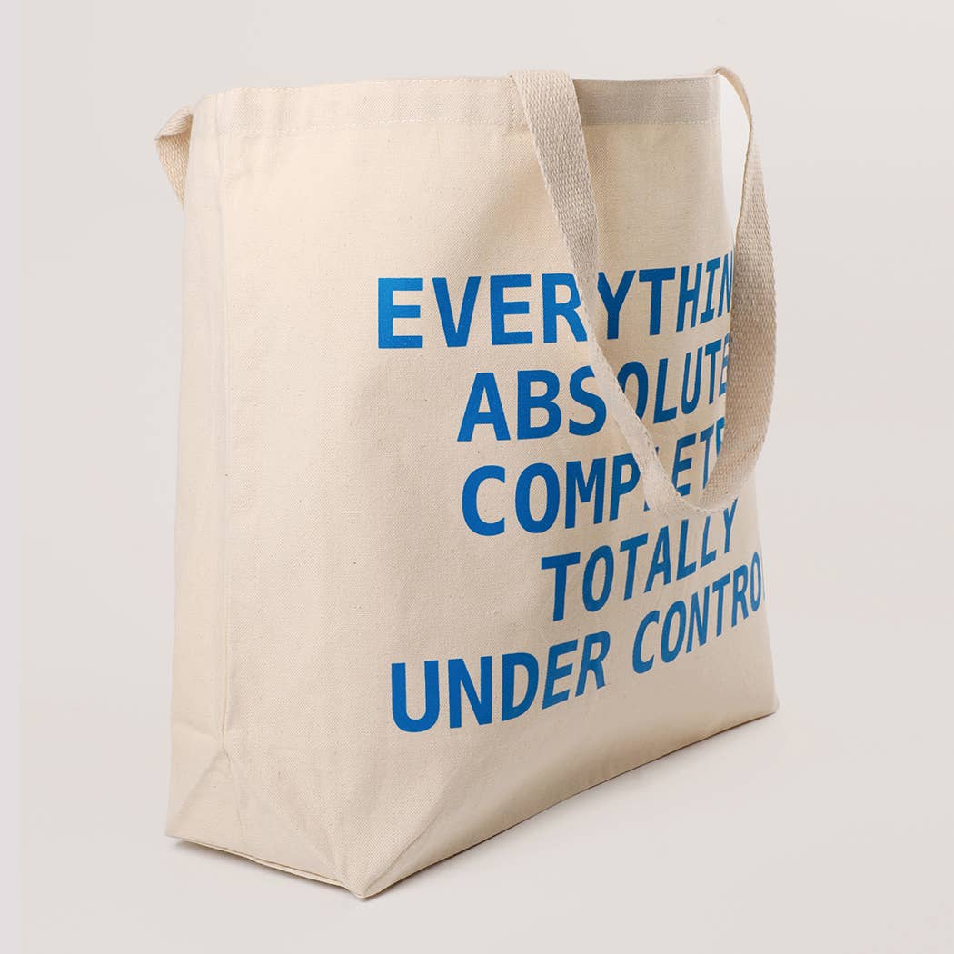 EVERYTHING IS TOTALLY UNDER CONTROL Canvas Tote Bag